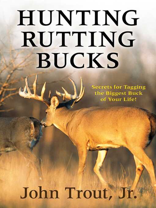 Title details for Hunting Rutting Bucks: Secrets for Tagging the Biggest Buck of Your Life! by John Trout - Wait list